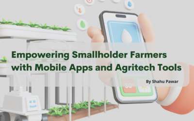 Empowering Smallholder Farmers with Mobile Apps and Agritech Tools